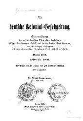 book Die deutsche Kolonial-Gesetzgebung. Sammlung der auf die deutschen Schutzgebiete bezüglichen Gesetze, Verordnungen, Erlasse und internationalen Vereinbarungen, mit Anmerkungen und Sachregister