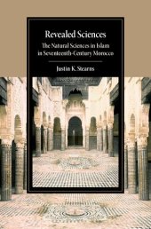 book Revealed Sciences: The Natural Sciences in Islam in Seventeenth-Century Morocco