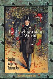 book The Re-Enchantment of the World: Secular Magic in a Rational Age