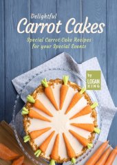 book Delightful Carrot Cakes: Special Carrot Cake Recipes for your Special Events