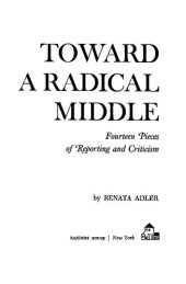 book Toward A Radical Middle: Fourteen Pieces of Reporting and Criticism