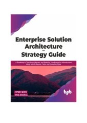 book Enterprise Solution Architecture - Strategy Guide: A Roadmap to Transform, Migrate, and Redefine Your Enterprise Infrastructure along with Processes, Tools, and Execution Plans (English Edition)