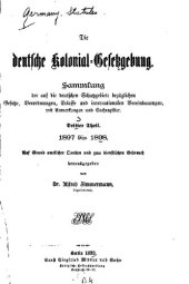 book Die deutsche Kolonial-Gesetzgebung. Sammlung der auf die deutschen Schutzgebiete bezüglichen Gesetze, Verordnungen, Erlasse und internationalen Vereinbarungen, mit Anmerkungen und Sachregister