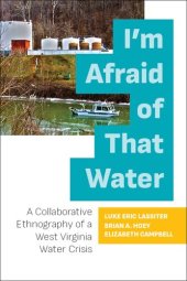 book I'm Afraid of That Water: A Collaborative Ethnography of a West Virginia Water Crisis