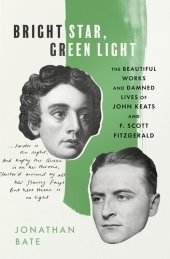 book Bright Star, Green Light: The Beautiful Works and Damned Lives of John Keats and F. Scott Fitzgerald