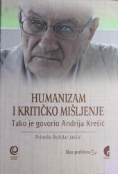 book Humanizam i kritičko mišljenje. Tako je govorio Andrija Krešić