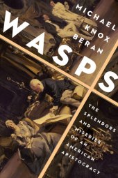 book WASPS: The Splendors and Miseries of an American Aristocracy