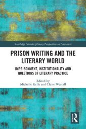 book Prison Writing and the Literary World: Imprisonment, Institutionality and Questions of Literary Practice