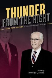 book Thunder from the Right: Ezra Taft Benson in Mormonism and Politics