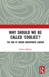 book Why Should We Be Called ‘Coolies’? : The End of Indian Indentured Labour