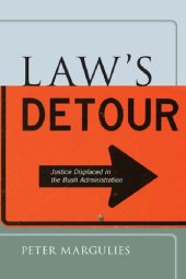 book Law’s Detour: Justice Displaced in the Bush Administration