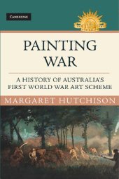 book Painting War: A History of Australia's First World War Art Scheme