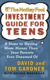 book The Motley Fool Investment Guide for Teens: 8 Steps to Having More Money Than Your Parents Ever Dreamed Of