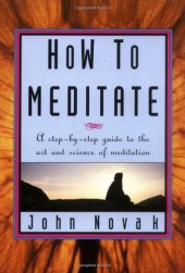 book How To Meditate: A Step-by-Step Guide to the Art and Science of Meditation [ILLUSTRATED]