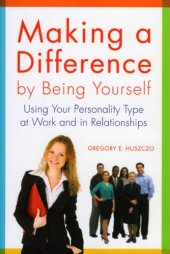 book Making a Difference by Being Yourself: Using Your Personality Type at Work and in Relationships