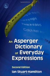 book An Asperger Dictionary of Everyday Expressions (Stuart-Hamilton, An Asperger Dictionary of Everyday Expressions)