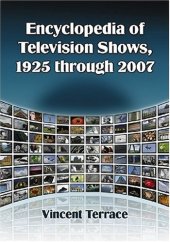book Encyclopedia of Television Shows, 1925 through 2007 (4 Volume Set)