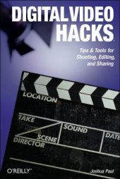 book Digital Video Hacks: Tips & Tools for Shooting, Editing, and Sharing (O'Reilly's Hacks Series)