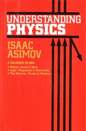 book Understanding Physics, 3 Volumes in One: Motion, Sound & Heat; Light, Magnetism & Electricity; The Electron, Proton & Neutron (v. 1-3)