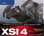 book Experience XSI 4: The Official SOFTIMAGE XSI 4 Guide to Character Creation