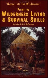 book Primitive Wilderness Living & Survival Skills: Naked into the Wilderness