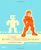 book Better Game Characters by Design: A Psychological Approach (The Morgan Kaufmann Series in Interactive 3D Technology)