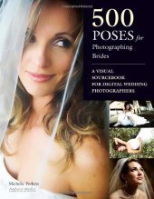 book 500 Poses for Photographing Brides: A Visual Sourcebook for Professional Digital Wedding Photographers