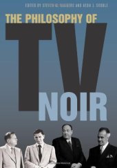 book The Philosophy of TV Noir (The Philosophy of Popular Culture)