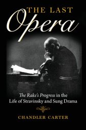 book The Last Opera: "The Rake’s Progress" in the Life of Stravinsky and Sung Drama