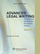 book Advanced Legal Writing, Third Edition: Theories and Strategies in Persuasive Writing, Third Edition