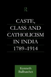 book Caste, Class and Catholicism in India 1789-1914