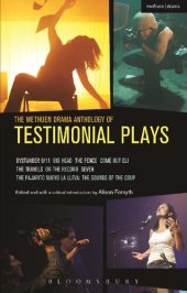 book The Methuen Drama Anthology of Testimonial Plays: Bystander 9/11; Big Head; The Fence; Come Out Eli; The Travels; On the Record; Seven; Pajarito Nuevo