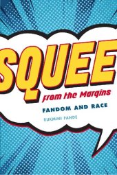 book Squee from the Margins: Fandom and Race