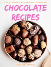 book Chocolate Recipes: Cook it Yourself with Chocolate Cookbook