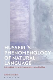 book Husserl's Phenomenology of Natural Language: Intersubjectivity and Communality in the Nachlass