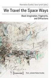 book We Travel the Space Ways: Black Imagination, Fragments, and Diffractions