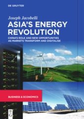 book Asia’s Energy Revolution: China’s Role and New Opportunities as Markets Transform and Digitalise