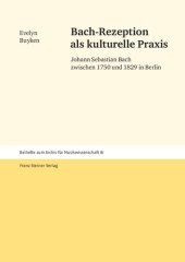 book Bach-Rezeption ALS Kulturelle Praxis: Johann Sebastian Bach Zwischen 1750 Und 1829 in Berlin