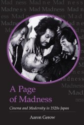 book A Page of Madness: Cinema and Modernity in 1920s Japan