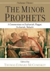 book The Minor Prophets: An Exegetical and Expository Commentary: Zephaniah, Haggai, Zechariah, and  Malachi, vol. 3