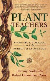 book Plant Teachers: Ayahuasca, Tobacco, and the Pursuit of Knowledge