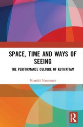 book Space, Time and Ways of Seeing The Performance Culture of Kutiyattam