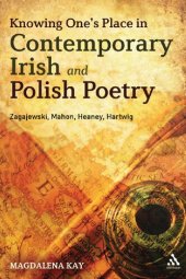 book Knowing One's Place in Contemporary Irish and Polish Poetry: Zagajewski, Mahon, Heaney, Hartwig