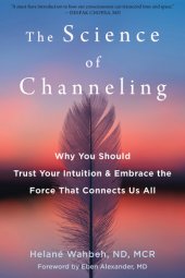 book The Science of Channeling: Why You Should Trust Your Intuition and Embrace the Force That Connects Us All