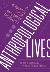 book Anthropological Lives: An Introduction to the Profession of Anthropology