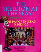 book The Skeleton at the Feast: The Day of the Dead in Mexico