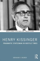 book Henry Kissinger: Pragmatic Statesman in Hostile Times