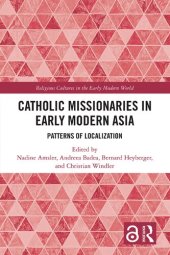 book Catholic Missionaries in Early Modern Asia: Patterns of Localization