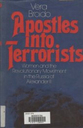 book Apostles into terrorists; Women and the revolutionary movement in the Russia of Alexander II