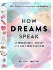 book How Dreams Speak: An Interactive Journey into Your Subconscious (150+ Symbols, Illustrated and Fully Explained)